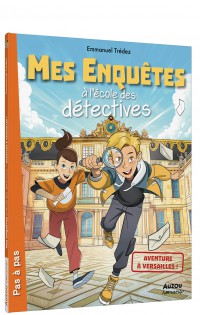 Mes enquêtes à l'école des détectives - Aventure à versailles !