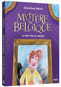 Mystère en belgique - Le spectre du miroir Mystère en belgique - Le spectre du miroir