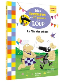 Mes lectures de 1re primaire avec loup - La fête des crêpes Mes lectures de 1re primaire avec loup - La fête des crêpes