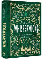 Les whisperwicks - Tome 2 - La malédiction des dérobés - Édition reliée collector