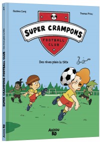 Super crampons football club - Tome 1 - Des rêves plein la tête