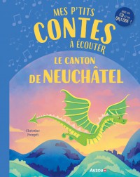 Mes p'tits contes à écouter : le canton de neuchâtel - Ned 2025