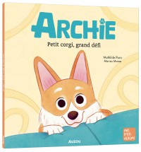 Archie – petit corgi, grand défi