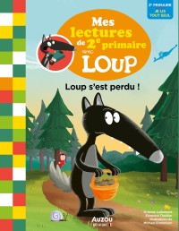 Mes lectures du cp avec loup - Mes lectures de 2e primaire avec loup - Loup s'est perdu !