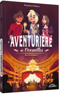 L’aventurière de versailles - Bas les masques !