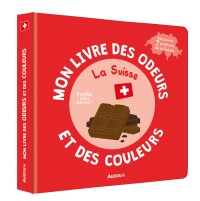 Mon livre des odeurs et des couleurs - La suisse